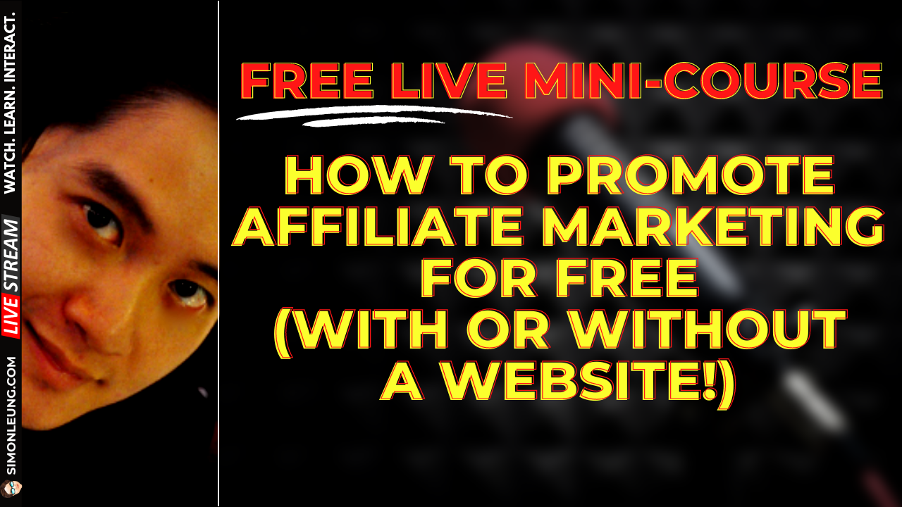 simon leung free live mini-course how to promote affiliate marketing for free with or without a website
